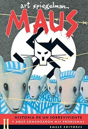 Maus, historia de un sobreviviente: Y aquí comenzaron mis problemas by Art Spiegelman