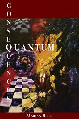 Quantum Consequences by Marian Blue