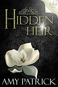 Hidden Heir: A Hidden Novel (The Hidden Saga Book 10) by Amy Patrick