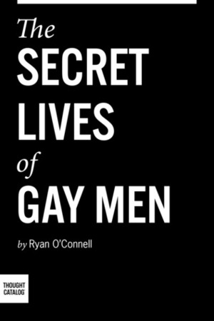 The Secret Lives of Gay Men by Ryan O'Connell