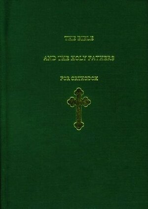 The Bible and the Holy Fathers for Orthodox: Daily Scripture Readings and Commentary for Orthodox Christians by Johanna Manley