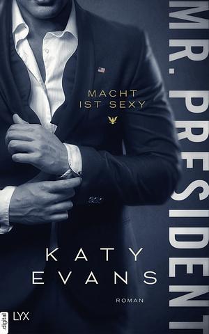 Mr. President - Macht ist sexy by Katy Evans