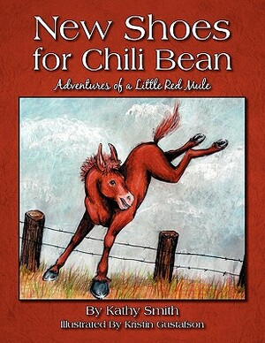 New Shoes for Chili Bean: Adventures of a Little Red Mule by Kathy Smith