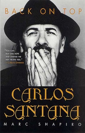 Carlos Santana: Back on Top by Marc Shapiro