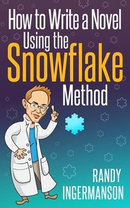 How to Write a Novel Using the Snowflake Method by Randy Ingermanson