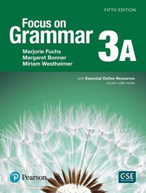 Focus on Grammar 3 Student Book a with Essential Online Resources by Miriam Westheimer, Marjorie Fuchs, Margaret Bonner