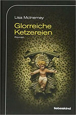 Glorreiche Ketzereien by Lisa McInerney, Werner Löcher-Lawrence