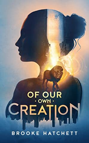 Of Our Own Creation by Brooke Hatchett