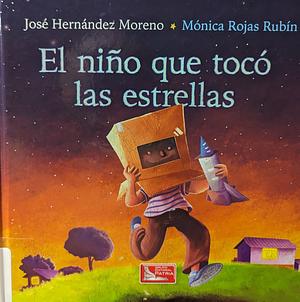 El niño que tocó las estrellas by Jose Hernandez Moreno, Monica Rojas Rubin