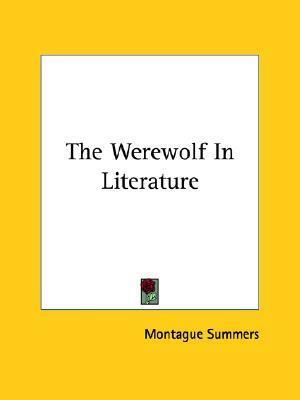 The Werewolf in Literature by Montague Summers
