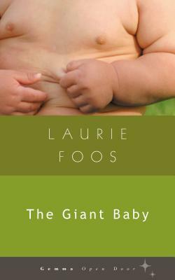 The Giant Baby by Laurie Foos