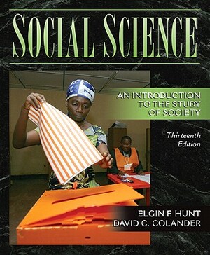 Social Science: An Introduction to the Study of Society Value Package (Includes Study Guide for Social Science: An Introduction to the by Elgin F. Hunt, David C. Colander