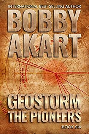 Geostorm The Pioneers by Bobby Akart