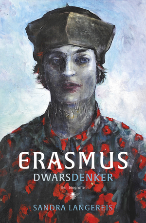 Erasmus. Dwarsdenker: een biografie by Sandra Langereis