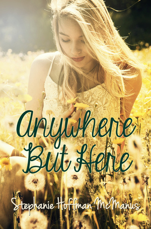 Anywhere But Here by Stephanie Hoffman McManus