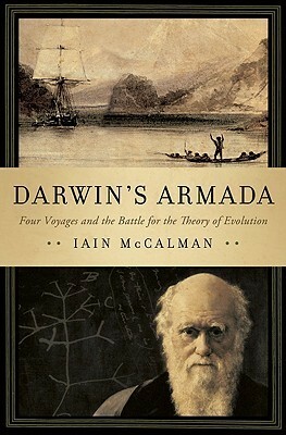 Darwin's Armada: Four Voyages and the Battle for the Theory of Evolution by Iain McCalman