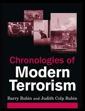 Chronologies of Modern Terrorism by Judith Colp Rubin, Barry Rubin
