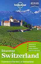 Discover Switzerland (Lonely Planet Discover) by Ryan Ver Berkmoes, Kerry Christiani, Nicola Williams, Damien Simonis, Sally O'Brien, Lonely Planet