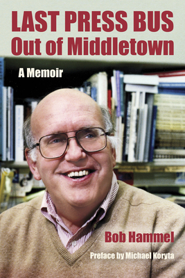 Last Press Bus Out of Middletown: A Memoir by Bob Hammel