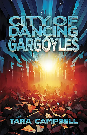 City of the Dancing Gargoyles by Tara Campbell