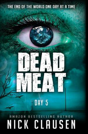 Dead Meat: Day 5 by Nick Clausen
