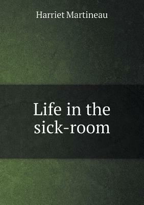 Life in the Sick-Room by Harriet Martineau