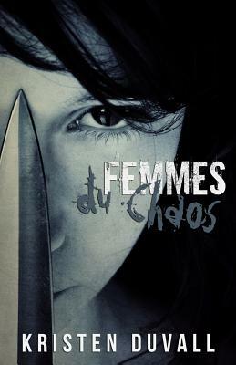 Femmes du Chaos by Kristen Duvall