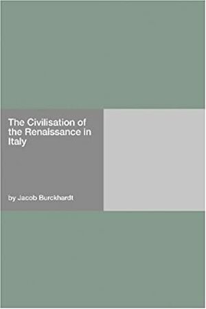 Civilization of the Renaissance in Italy 2 by Jacob Burckhardt