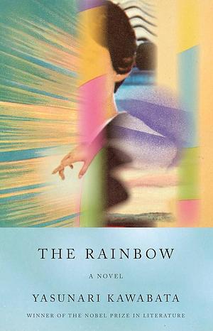 The Rainbow: A Novel by Yasunari Kawabata