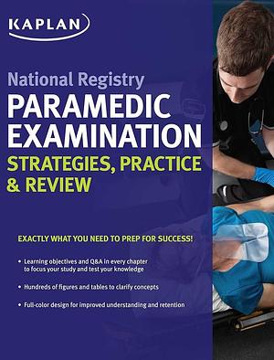 National Registry Paramedic Examination Strategies, Practice &amp; Review by Kaplan Medical