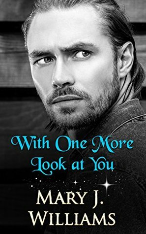 With One More Look At You by Mary J. Williams