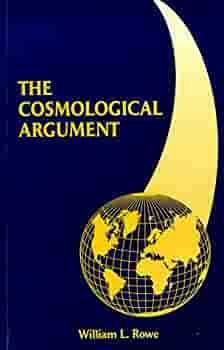 The Cosmological Argument by William L. Rowe