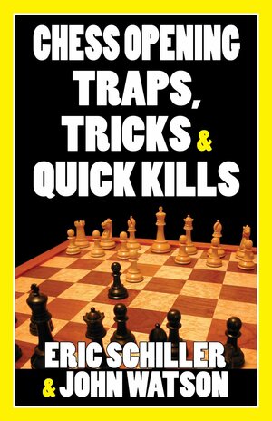 Chess Opening Traps, TricksQuick Kills by John L. Watson, Eric Schiller