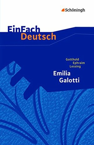 EinFach Deutsch Textausgaben - Gotthold Ephraim Lessing: Emilia Galotti by Gotthold Ephraim Lessing