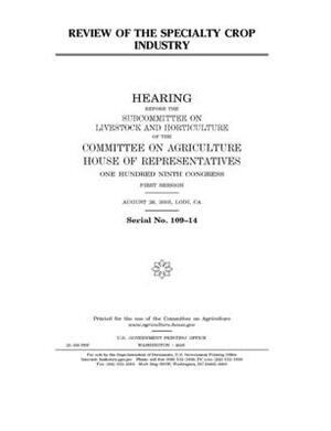 Review of the specialty crop industry by Committee on Agriculture (house), United States Congress, United States House of Representatives