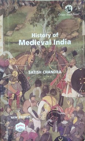 History Of Medieval India by Satish Chandra