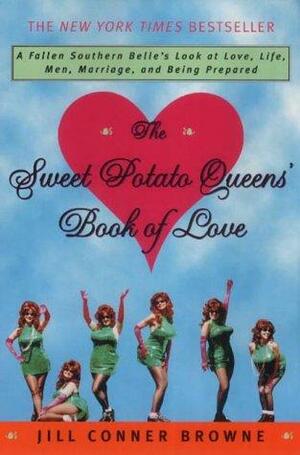 The Sweet Potato Queens' Book Of Love by Jill Conner Browne