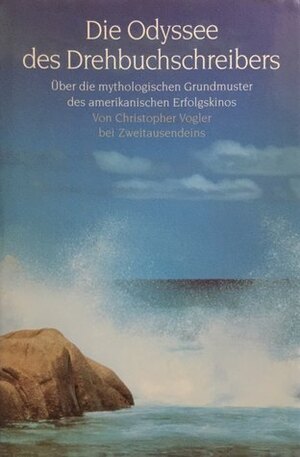 Die Odyssee Des Drehbuchschreibers: Über Die Mythologischen Grundmuster Des Amerikanischen Erfolgskinos by Christopher Vogler