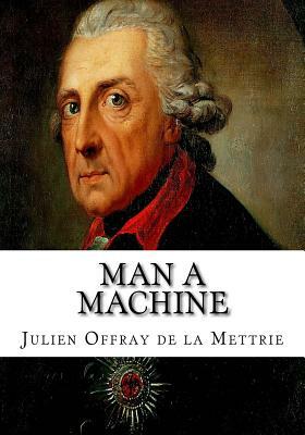 Man a Machine by Julien Offray De La Mettrie