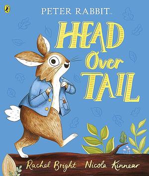 Peter Rabbit: Head Over Tail: inspired by Beatrix Potter's iconic character by Rachel Bright