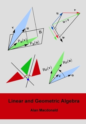 Linear and Geometric Algebra by Alan MacDonald