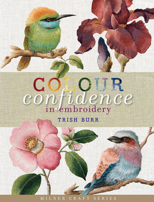 Colour Confidence in Embroidery by Trish Burr