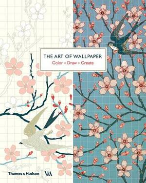 The Art of Wallpaper: Color, Draw, Create by Victoria and Albert Museum