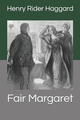 Fair Margaret by H. Rider Haggard