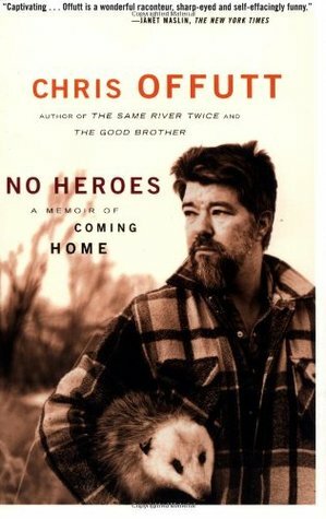 No Heroes: A Memoir of Coming Home by Chris Offutt