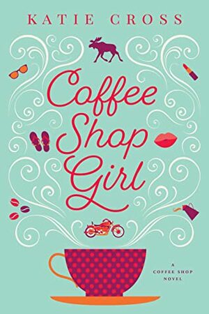 Coffee Shop Girl (Coffee Shop Series #1) by Katie Cross