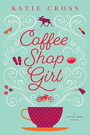 Coffee Shop Girl by Katie Cross