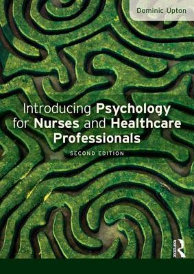 Introducing Psychology for Nurses and Healthcare Professionals by Dominic Upton