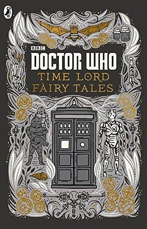 Doctor Who: Time Lord Fairy Tales by Justin Richards by Justin Richards