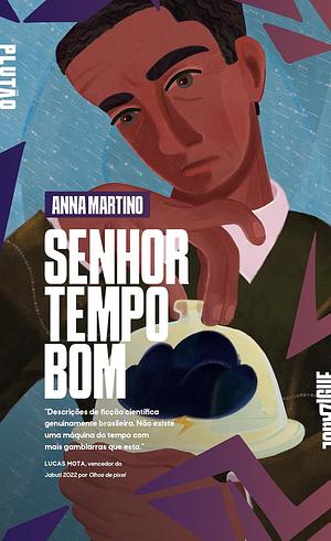 Senhor Tempo Bom by Anna Fagundes Martino